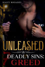 Unleashed, 7 Deadly Sins Series: Greed: