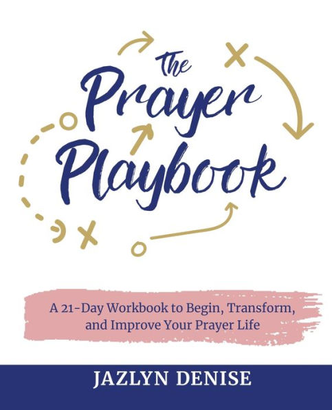 The Prayer Playbook: A 21-Day Workbook to Begin, Transform, and Improve Your Life