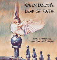 Title: Gwendolyn's Leap of Faith, Author: Diane Dee Dee Thompson