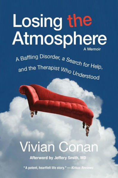 Losing the Atmosphere, A Memoir: A Baffling Disorder, a Search for Help, and the Therapist Who Understood