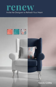 Title: Renew: Invite the Designer to Refresh Your Heart, Author: Valerie Griffin