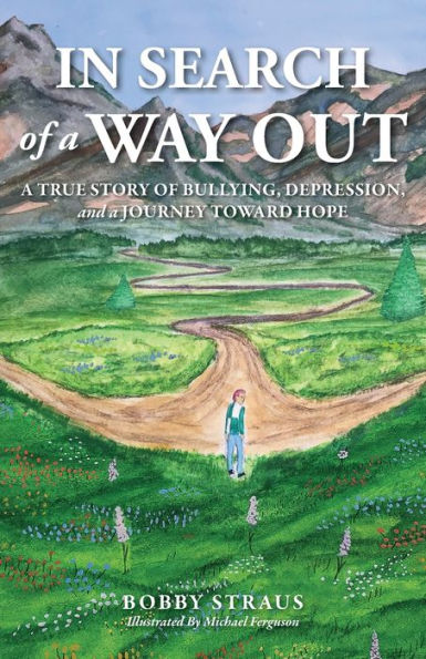 Search of a Way Out: True Story Bullying, Depression, and Journey Toward Hope