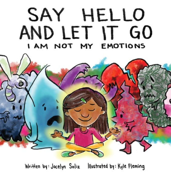SAY HELLO AND LET IT GO: I AM NOT MY EMOTIONS