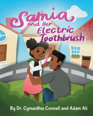 Title: Samia and Her Electric Toothbrush: Make brushing your child's teeth more fun and educational with this Dentist approved book., Author: Adam Ali