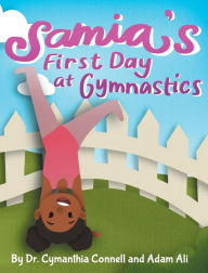 Title: Samia's First Day at Gymnastics: A book to help children overcome their fears., Author: Adam Ali