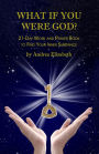 What If You Were God?: 21-Day Work And Prayer Book To Find Your Inner Substance