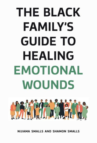 The Black Family's Guide to Healing Emotional Wounds