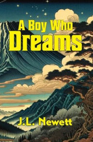 Title: A Boy Who Dreams, Author: J L Newett