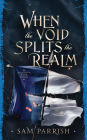 When the Void Splits the Realm: Anagovia Book Three