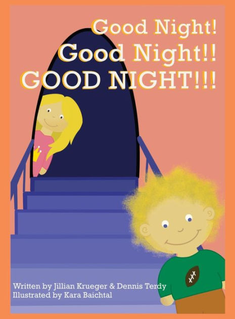 Good Night! Good Night!! GOOD NIGHT!!! by Jillian Krueger, Dennis Terdy ...