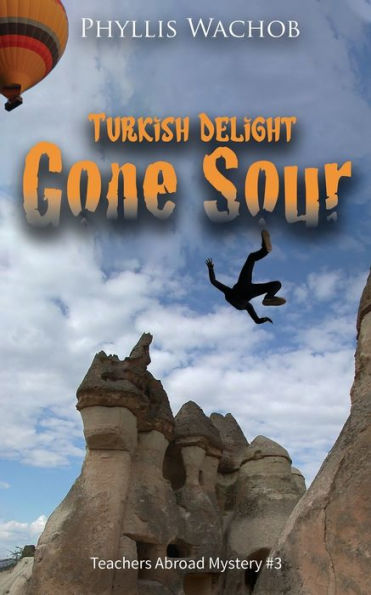Turkish Delight Gone Sour: Teachers Abroad Mystery #3