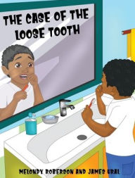 Title: The Case of the Loose Tooth, Author: Melondy Roberson
