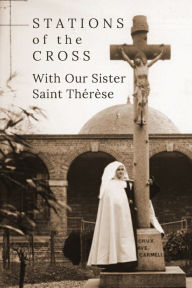 Title: Stations of the Cross with Our Sister St. Thérèse, Author: Suzie Andres