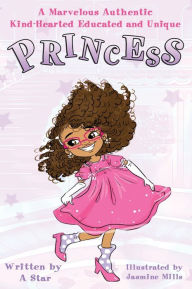 Free download textbooks pdf A Marvelous Authentic Kind-Hearted Educated and Unique Princess 9781734710809 English version by A Star, Jasmine Mills CHM RTF