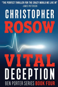 Download online ebooks Vital Deception: Ben Porter Series - Book Four by Christopher Rosow 9781734714791