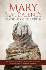 Title: Mary Magdalene's Stations of the Cross, Author: Ann Regimbal