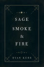 Sage, Smoke & Fire