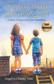 Title: Stand a Little Out of My Sun, Author: Angelyn Christy Voss