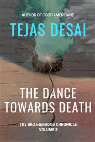 Title: The Dance Towards Death, Author: Tejas Desai