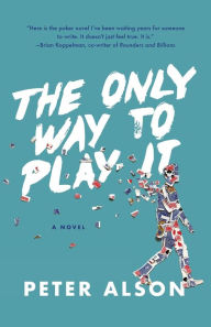 Download ebook pdfs The Only Way To Play It: A Novel 9781734734119 by Peter Alson ePub (English literature)