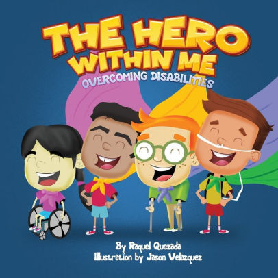 The Hero Within Me: Overcoming Disabilities by Raquel Quezada, Jason ...