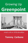 Growing up Greenpoint - A Kid's Life in 1970s Brooklyn