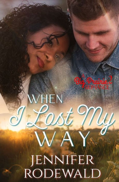 When I Lost My Way: A Big Prairie Romance