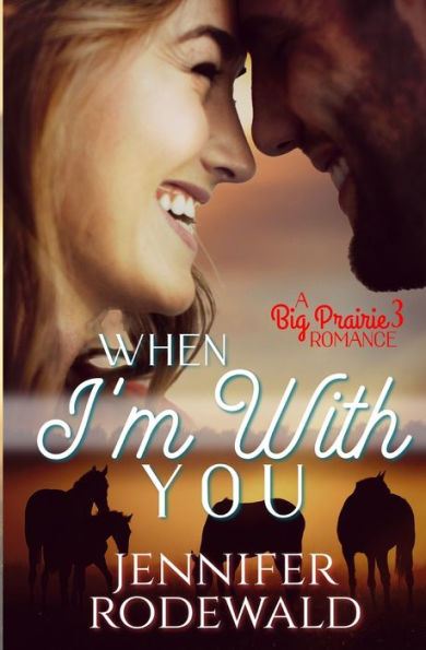 When I'm With You: A Big Prairie Romance