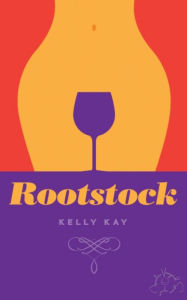 Title: Rootstock: LaChappelle/ Whittier Vineyard: Book 2, Author: Kelly Kay