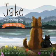Title: Jake the Growling Dog Shares His Trail: A Children's Picture Book about Sharing, Disability Awareness, Kindness, and Overcoming Fears, Author: Samantha Shannon