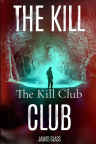 Download free e books for blackberry The Kill Club 9781734747072 by James Clay Glass