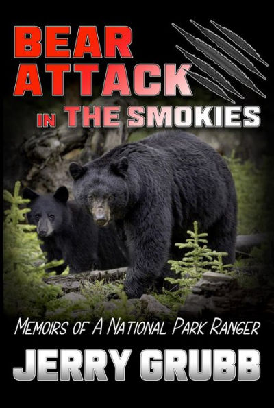 Bear Attack in the Smokies: Memoirs of a National Park Ranger