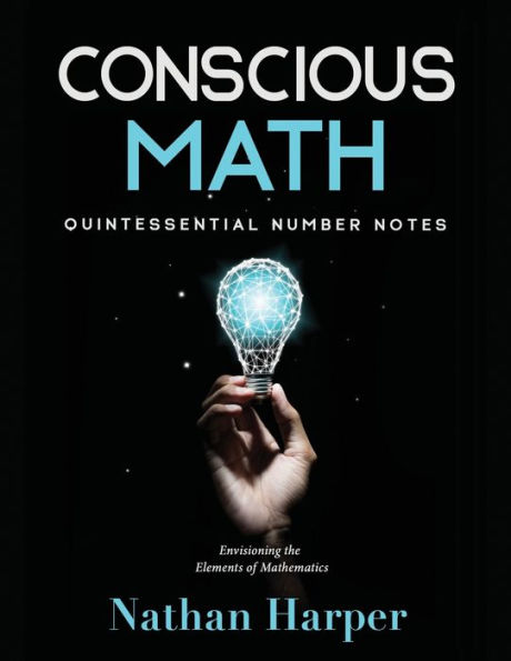 Conscious Math: Envisioning the Elements of Mathematics