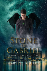 Title: Stone of Gabriel: Angel Stones Book One, Author: Gary Pattillo