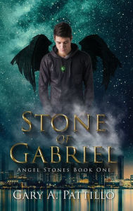 Title: Stone of Gabriel: Angel Stones Book One, Author: Gary Pattillo