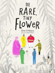Alternative view 1 of The Rare, Tiny Flower: (Picture Books about Peace, Kindness Kids Books)