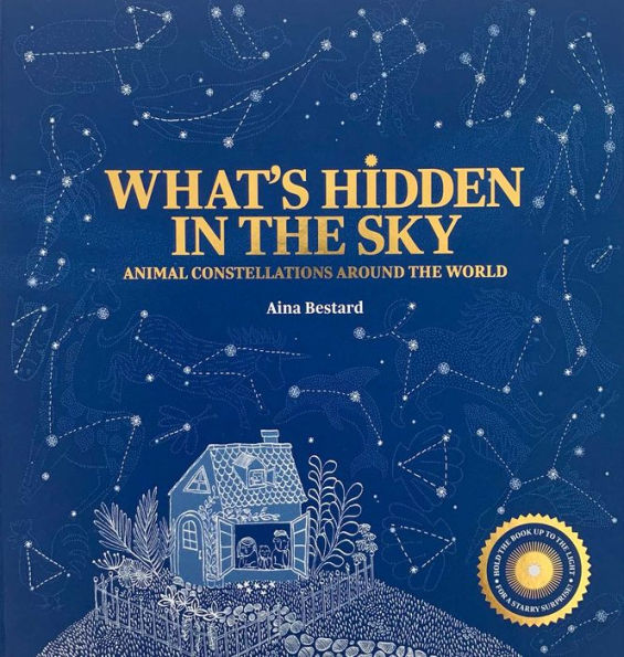 What's Hidden in the Sky?: Animal Constellations Around the World (A Shine-A-Light Book)