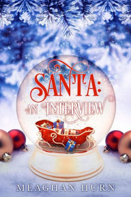 Title: Santa: An Interview, Author: Meaghan Hurn