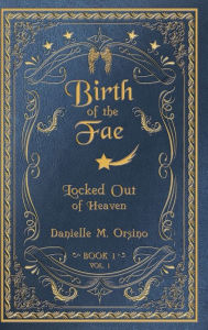 Title: Birth of the Fae: Locked out of Heaven, Author: Danielle Marie Orsino