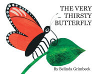 Title: THE VERY THIRSTY BUTTERFLY, Author: Belinda Grimbeek