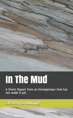 In The Mud: A Direct Report from the front lines