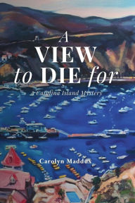 Title: A View to Die For, Author: Carolyn Maddux