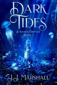 Title: Dark Tides: A Wicked Fairytale book 1, Author: J.J. Marshall