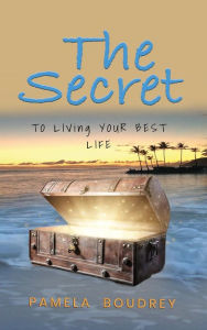 Title: The Secret: To Living Your Best Life, Author: PAMELA BOUDREY