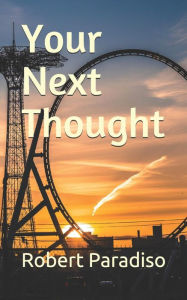 Title: Your Next Thought, Author: Robert Paradiso