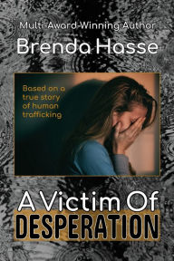 Title: A Victim Of Desperation, Author: Brenda Hasse