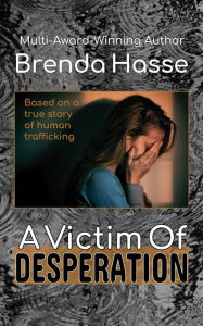 Title: A Victim Of Desperation, Author: Brenda Hasse