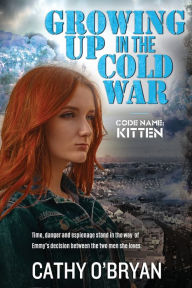 Title: Growing Up In the Cold War, Author: Cathy O'Bryan