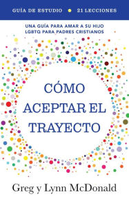 Title: Guía de estudio Cómo aceptar el trayecto, Author: Greg McDonald