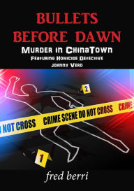 Title: Bullets Before Dawn-Murder in Chinatown, Author: fred berri